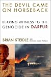The Devil Came on Horseback: Bearing Witness to the Genocide in Darfur