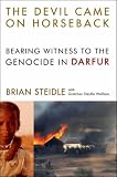 The Devil Came on Horseback: Bearing Witness to the Genocide in Darfur
