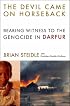 The Devil Came on Horseback: Bearing Witness to the Genocide in Darfur