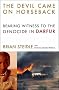 The Devil Came on Horseback: Bearing Witness to the Genocide in Darfur The Devil Came on Horseback: Bearing Witness to the Genocide in Darfur