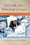 From Folk Art to Modern Design in Ceramics: Ethnographic Adventures in Denmark and Mexico 1975-1978 updated 2010