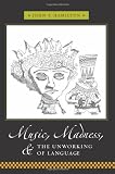 Music, Madness, and the Unworking of Language (Columbia Themes in Philosophy, Social Criticism, and the Arts)