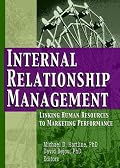 Internal Relationship Management: Linking Human Resources To Marketing Performance (Journal of Relationship Marketing) (Journal of Relationship Marketing)