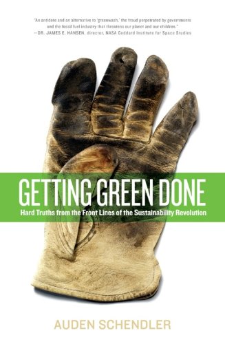Getting Green Done: Hard Truths from the Front Lines of the Sustainability Revolution