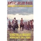 Click here to buy Kentucky Cavaliers in Dixie: Reminiscences of a Confederate Cavalryman by  George Dallas Mosgrove and James A. Ramage.
