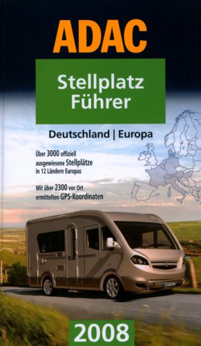 City Travel Guides Discounted  Bücher : ADAC Stellplatzführer Deutschland/Europa 2008: Rund 3000 offiziell ausgewiesene Stellplätze in 12 Ländern Europas. Alle Stellplätze in Deutschland mit ... Alle Länder mit ausführlichem Serviceteil
