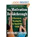The Motivation Breakthrough: 6 Secrets to Turning On the Tuned-Out Child