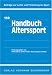 Bücher : Handbuch Alterssport: Grundlagen - Analysen - Perspektiven