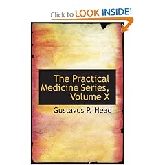 The Practical Medicine Series, Volume X by Gustavus P. Head