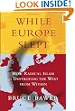 While Europe Slept: How Radical Islam Is Destroying the West from Within