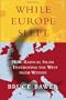 While Europe Slept: How Radical Islam is Destroying the West from Within