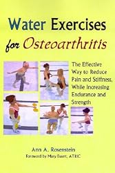 Water Exercises for Osteoarthritis: The Effective Way to Reduce Pain and Stiffness, While Increasing Endurance and Strength