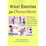 Water Exercises for Osteoarthritis: The Effective Way to Reduce Pain and Stiffness, While Increasing Endurance and Strength