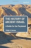 The history of ancient Israel : a guide for the perplexed