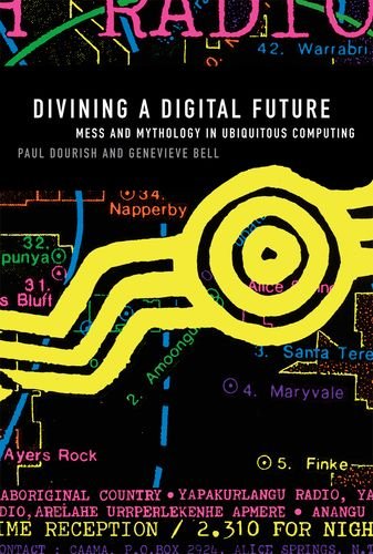 divining a digital future mess and mythology in ubiquitous computing