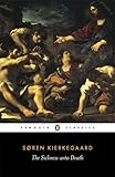 The Sickness unto Death: A Christian Psychological Exposition of Edification & Awakening by Anti-Climacus (Penguin Classics)