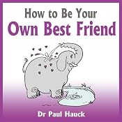 How to Be Your Own Best Friend | [Paul Hauck]