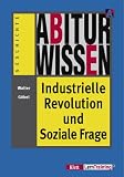 Abiturwissen: Industrielle Revolution und Soziale Frage - Walter G&ouml;bel