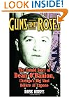 Guns and Roses: The Untold Story of Dean O'Banion, Chicago's Big Shot before Al Capone