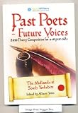 Past poets - future voices : 2010 poetry competition for 11-18 year olds : the Midlands & South Yorkshire