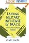 Eroding Military Influence in Brazil: Politicians Against Soldiers