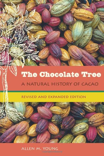The Chocolate Tree: A Natural History of Cacao, by Allen M. Young