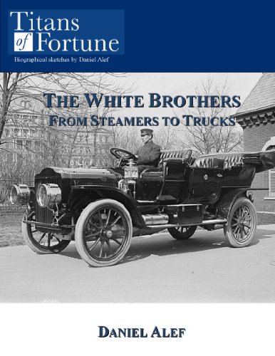 The White Brothers: From Steamers to Trucks (Titans of Fortune)
