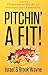Pitchin' A Fit!: Overcoming Angry and Stressed-Out Parenting