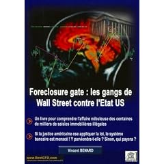 Foreclosure gate : les gangs de Wall Street contre l'Etat US : Un livre pour comprendre l'affaire n�buleuse des centaines de milliers de saisies immobili�res ill�gales.