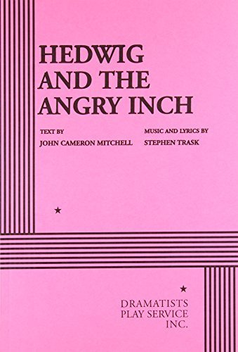 Hedwig and the Angry Inch by text by John Cameron Mitchell, music and lyrics by Stephen T (2003) Paperback