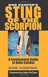 Bob Kaspers Sting of the Scorpion: A Fundamental Guide to Knife Combat