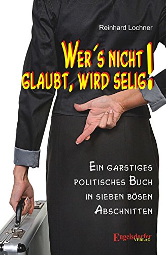 Wer's nicht glaubt, wird selig! (German Edition)