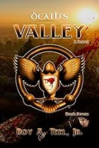 Death's Valley: The Iron Eagle Series Book Seven Death's Valley: The Iron Eagle Series Book Seven