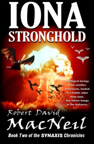 Iona Stronghold: Book Two of the Synaxis Chronicles, by Robert David MacNeil