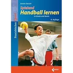 Spielend Handball lernen: in Schule und Verein