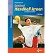 Spielend Handball lernen: in Schule und Verein