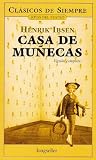 Casa de munecas / Doll House (Clasicos De Siempre: Joyas Del Teatro / All Time Classics: Drama Jewels)