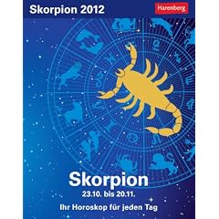 Sternzeichenkalender Skorpion 2012: Ih Horoskop f�r jeden Tag 23. Oktober bis 21. November