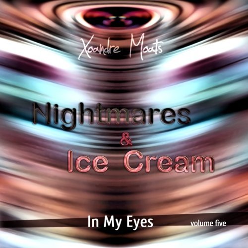 Nightmares & Ice Cream (In My Eyes) (Volume 5)