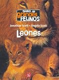 Diarios De Grandes Felinos/ Big Felines Diaries: Leones/ Lions (Diario de Grandes Felinos (Big Cat Diaries))