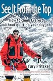 See It From The Top: How to Climb Everest Without Quitting Your Day Job