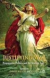 Justifying war : propaganda, politics and the modern age
