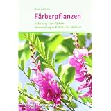 F�rberpflanzen: Anleitung zum F�rben, Verwendung in Kultur und Medizinvon "Eberhard Prinz"