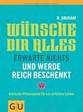 Produkt-Bild: W&uuml;nsche dir alles, erwarte nichts und werde reich beschenkt: Indische Philosophie f&uuml;r ein erf&uuml;lltes Leben (Text-Ratgeber)