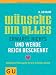 Wünsche dir alles, erwarte nichts und werde reich beschenkt: Indische Philosophie für ein erfülltes Leben (Text-Ratgeber)