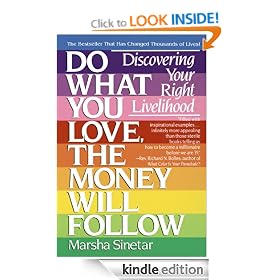Do What You Love, The Money Will Follow: Discovering Your Right Livelihood