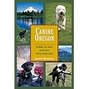 Canine Oregon: Where to Play and Stay with Your Dog