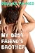 My Best Friend's Brother (Sleepover Sluts)