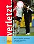 Verletzt...was tun?: Hilfe zur Selbsthilfe bei Sportverletzungen. Was tun, wenn jede Minute z�hlt. Praktische Tipps von A - Z f�r jede Sportart