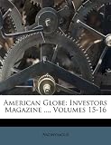 American Globe: Investors Magazine ..., Volumes 15-16